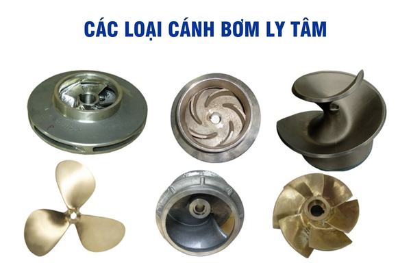 Tổng hợp các loại cánh bơm ly tâm, đặc điểm và công dụng từng loại